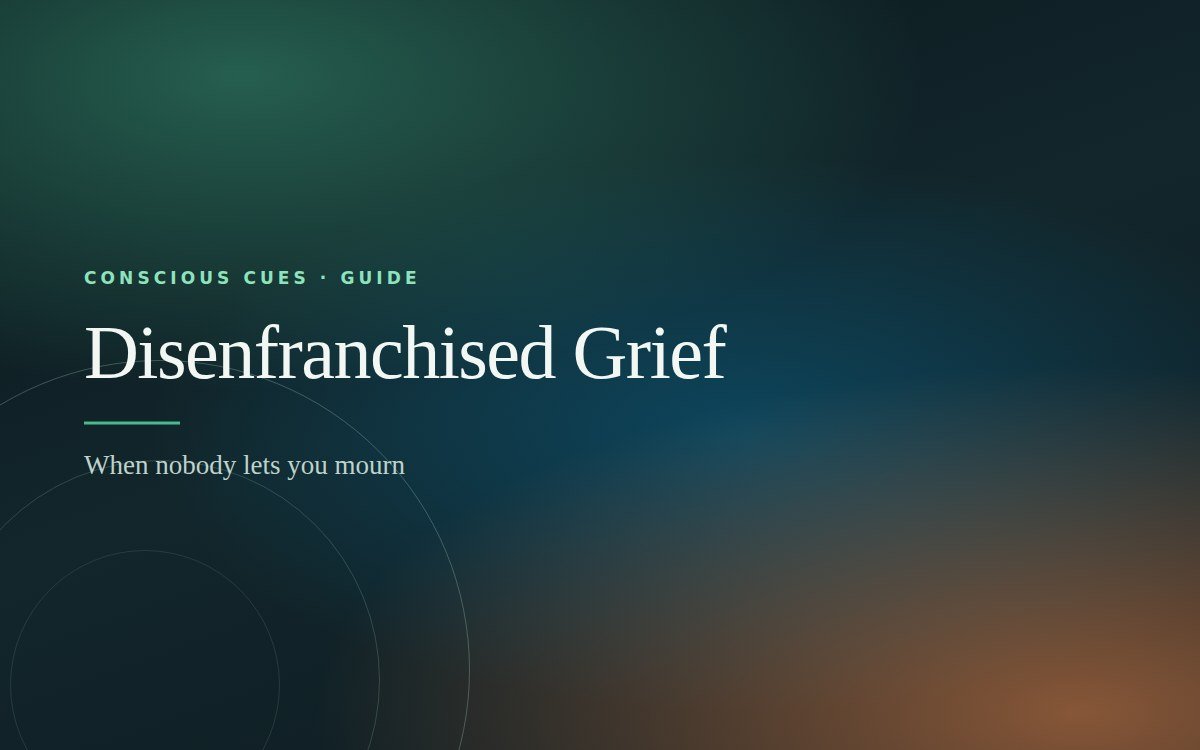 Disenfranchised Grief — Conscious Cues