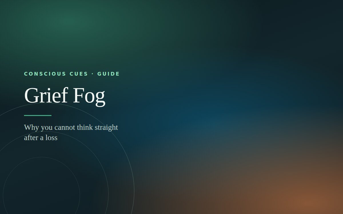 Grief Fog — Conscious Cues