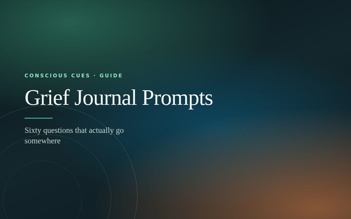 Grief Journal Prompts — Conscious Cues