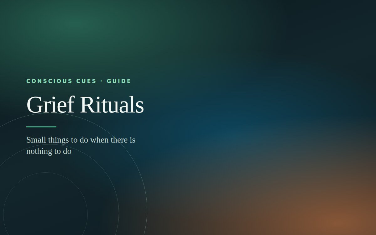 Grief Rituals — Conscious Cues